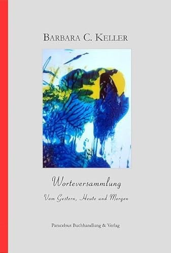 Worteversammlung: Vom Gestern, Heute und Morgen