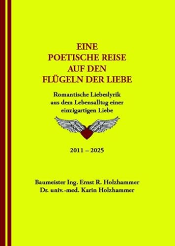 Eine poetische Reise auf den Flügeln der Liebe: Romantische Liebeslyrik aus dem Lebensalltag einer einzigartigen Liebe