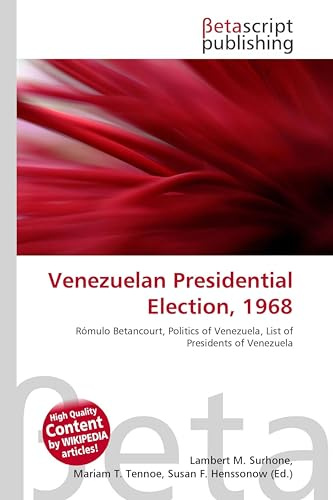 Venezuelan Presidential Election, 1968: Rómulo Betancourt, Politics of Venezuela, List of Presidents of Venezuela