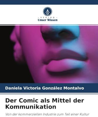 Der Comic als Mittel der Kommunikation: Von der kommerziellen Industrie zum Teil einer Kultur
