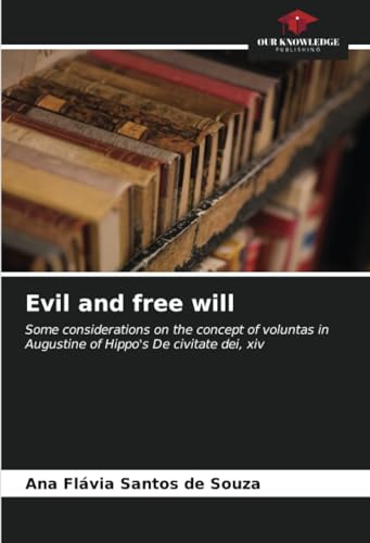 Evil and free will: Some considerations on the concept of voluntas in Augustine of Hippo's De civitate dei, xiv