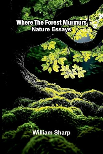 Where the forest murmurs: Nature essays