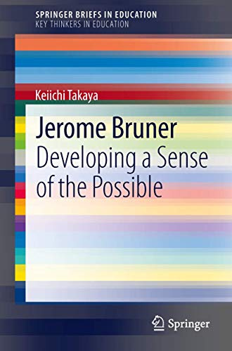 Jerome Bruner: Developing a Sense of the Possible (SpringerBriefs in Education)