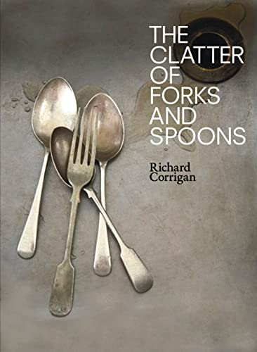 The Clatter of Forks and Spoons: The essential cookbook packed with delicious rediscovered British and Irish recipes