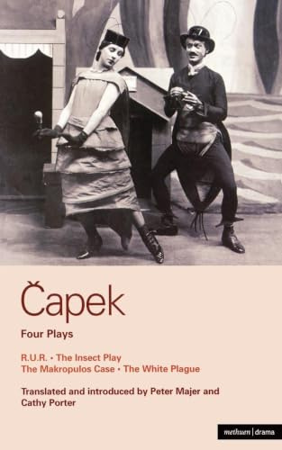 Capek Four Plays: R. U. R.; The Insect Play; The Makropulos Case; The White Plague (World Classics)