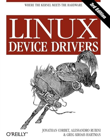 Linux Device Drivers: Where the Kernel Meets the Hardware (O'Reilly Software Ser.)