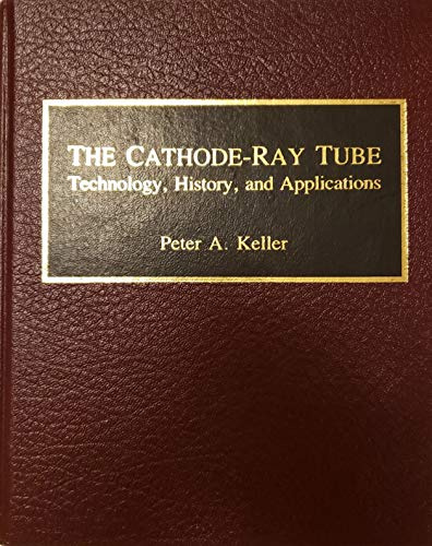 The Cathode-Ray Tube: Technology, History and Applications
