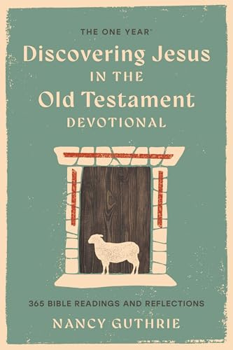 One Year Book of Discovering Jesus in the Old Testament, The: 365 Bible Readings and Reflections