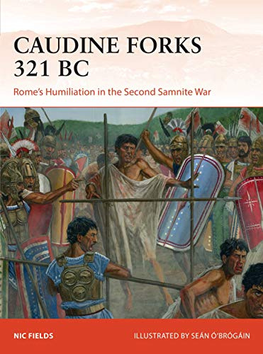 Caudine Forks 321 BC: Rome's Humiliation in the Second Samnite War: 322 (Campaign)