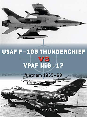 USAF F-105 Thunderchief vs VPAF MiG-17: Vietnam 1965–68: 95 (Duel)