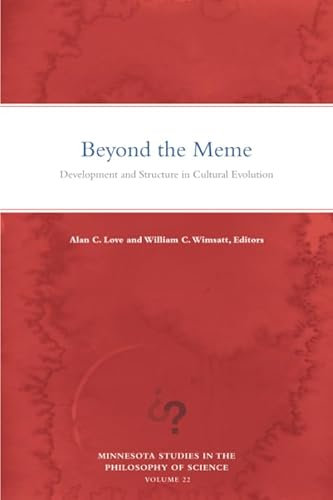 Beyond the Meme: Development and Structure in Cultural Evolution: 22 (Minnesota Studies in the Philosophy of Science)