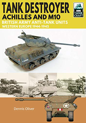 Tank Destroyer: Achilles and M10, British Army Anti-Tank Units, Western Europe, 1944-1945 (Tank Craft)