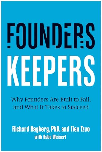 Founders, Keepers: Why Founders Are Built to Fail and What it Takes to Succeed
