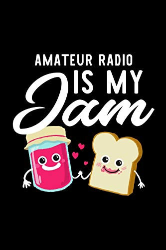 Amateur Radio Is My Jam: Funny Notebook for Amateur Radio Fan | Great Christmas & Birthday Gift Idea for Amateur Radio Fan | Amateur Radio Journal | 100 pages 6x9 inches