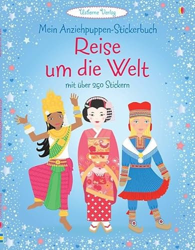 Mein Anziehpuppen-Stickerbuch: Reise um die Welt: Usborne zum Mitmachen