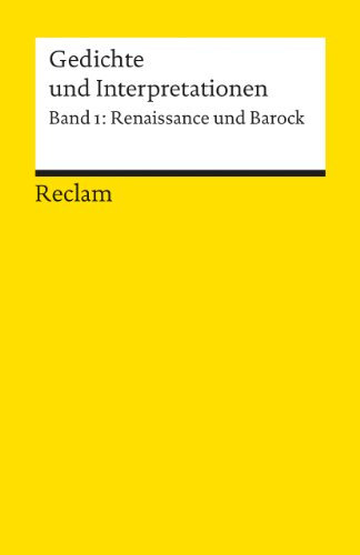 Gedichte und Interpretationen / Renaissance und Barock: Deutsch-Lektüre, Deutsche Klassiker der Literatur
