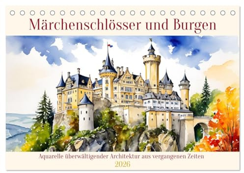 Märchenschlösser und Burgen (Tischkalender 2026 DIN A5 quer), CALVENDO Monatskalender: Überwältigende Architektur aus vergangenen Zeiten (CALVENDO Kunst)