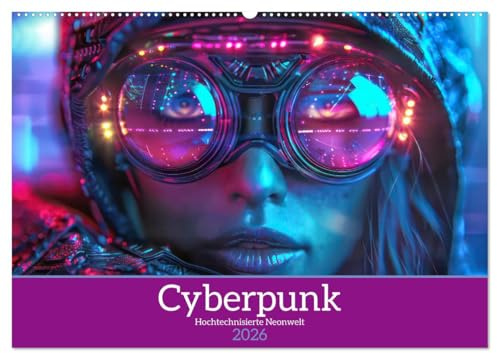 Cyberpunk - Hochtechnisierte Neonwelt (Wandkalender 2026 DIN A2 quer), CALVENDO Monatskalender: Mensch und Cybertechnologie (CALVENDO Menschen)