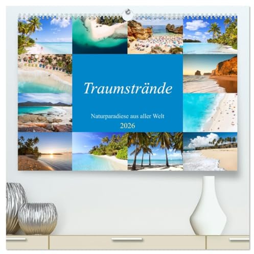 Traumstrände - Naturparadiese aus aller Welt (hochwertiger Premium Wandkalender 2026 DIN A2 quer), Kunstdruck in Hochglanz: Entdecken Sie die schönsten Strände der Welt (CALVENDO Natur)