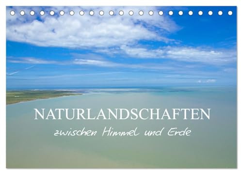 Naturlandschaften zwischen Himmel und Erde (Tischkalender 2026 DIN A5 quer), CALVENDO Monatskalender: Landschaften, die von der Natur erschaffen wurden, sind einzigartige Kunstwerke (CALVENDO Natur)