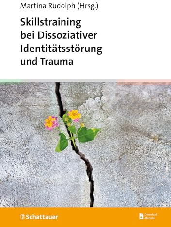 Skillstraining bei Dissoziativer Identitätsstörung und Trauma: Wegweiser durch die Behandlung der DIS