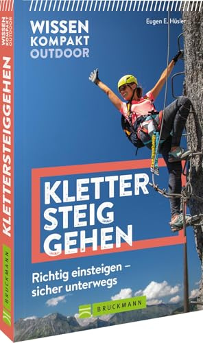 Wissen Kompakt Outdoor Klettersteiggehen: Richtig einsteigen – sicher unterwegs, um die besten Tipps und Techniken für das Klettersteiggehen zu erfahren und Ihr Outdoor-Erlebnis zu optimieren.