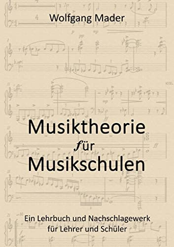 Musiktheorie für Musikschulen: Ein Lehrbuch und Nachschlagewerk für Lehrende und Schüler