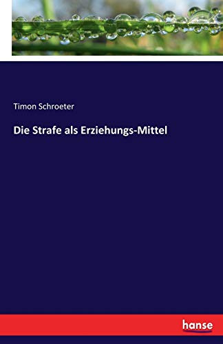 Die Strafe als Erziehungs-Mittel