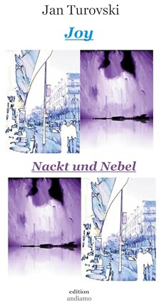 Joy und Nackt und Nebel: Zwei Kurzromane
