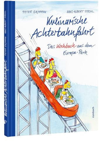 Kulinarische Achterbahnfahrt: Das Kochbuch aus dem Europa-Park