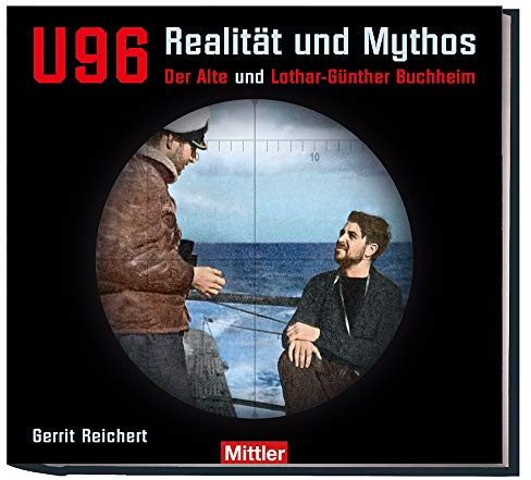 U 96 - Realität und Mythos: Der Alte und Lothar-Günther Buchheim