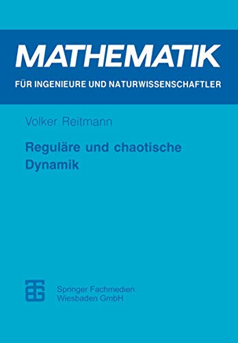 Reguläre und chaotische Dynamik (Mathematik für Ingenieure und Naturwissenschaftler, Ökonomen und Landwirte) (German Edition)