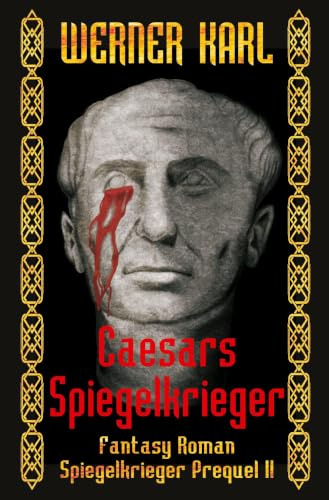 Caesars Spiegelkrieger: Spiegelkrieger-Prequel Band II