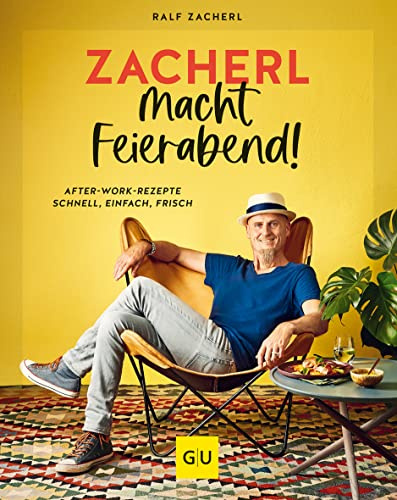 Zacherl macht Feierabend!: After-work-Rezepte – schnell, einfach, frisch (Spitzenköch*innen)