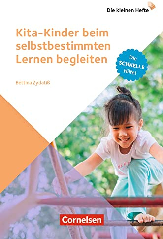 Kita-Kinder beim selbstbestimmten Lernen begleiten: Die schnelle Hilfe! (Die kleinen Hefte)