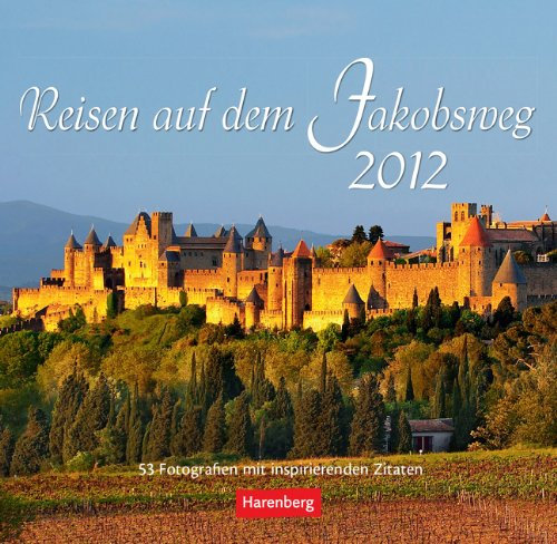 Reisen auf dem Jakobsweg 2012: 53 Fotografien mit inspirierenden Zitaten