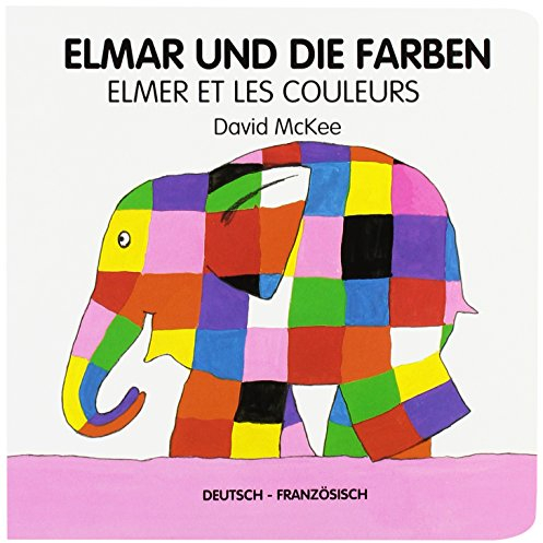 Elmar und die Farben, deutsch-französisch. Elmer et les couleurs