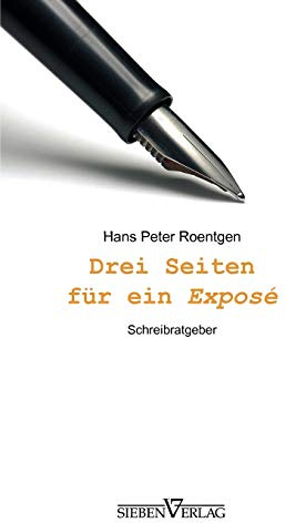Drei Seiten für ein Exposé: Schreibratgeber