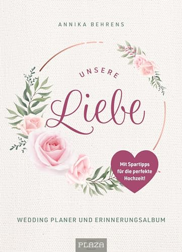 Unser Hochzeitsplaner - Wedding Planer und Erinnerungsalbum: Hochzeitsplaner Weddingplanner Hochzeits-Organizer Notizen Erinnerungsbuch Journal
