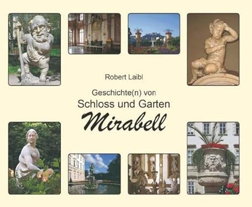 Geschichte(n) von Schloss und Garten Mirabell: Salzburg