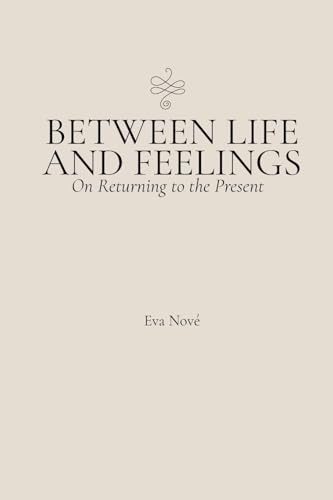 Between Life and Feelings: On Returning to the Present