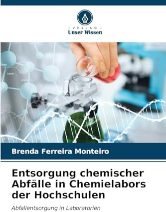 Entsorgung chemischer Abfälle in Chemielabors der Hochschulen: Abfallentsorgung in Laboratorien