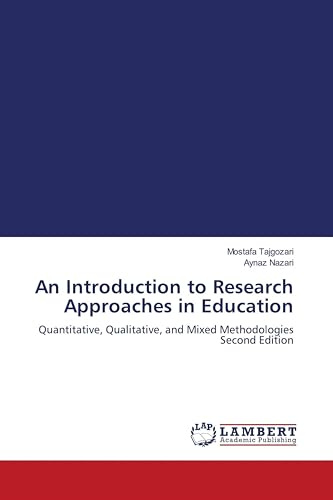 An Introduction to Research Approaches in Education: Quantitative, Qualitative, and Mixed Methodologies Second Edition