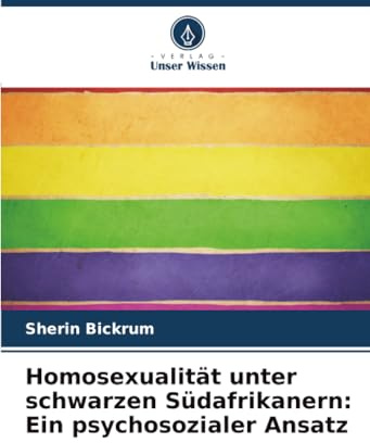 Homosexualität unter schwarzen Südafrikanern: Ein psychosozialer Ansatz: DE