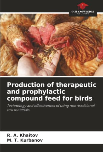 Production of therapeutic and prophylactic compound feed for birds: Technology and effectiveness of using non-traditional raw materials