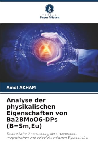 Analyse der physikalischen Eigenschaften von Ba2BMoO6-DPs (B=Sm,Eu): Theoretische Untersuchung der strukturellen, magnetischen und optoelektronischen Eigenschaften