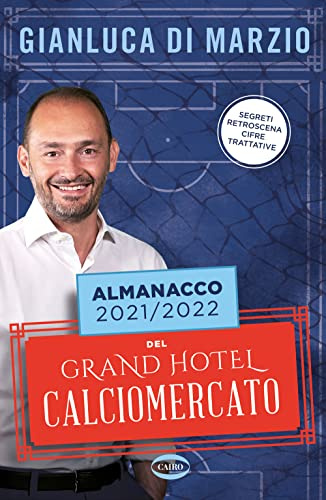 Almanacco 2021-2022 del Grand hotel calciomercato