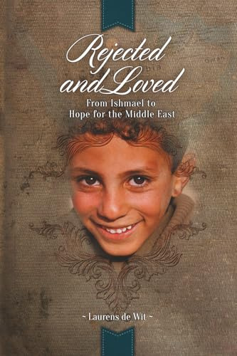 Rejected and Loved: From Ishmael to Hope for the Middle East
