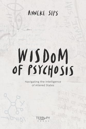 Wisdom of Psychosis: Navigating the Intelligence of Altered States