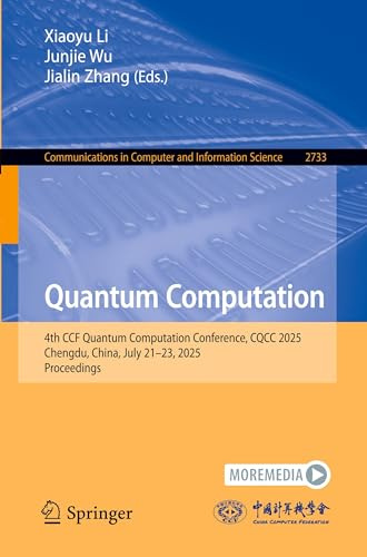 Quantum Computation: 4th CCF Quantum Computation Conference, CQCC 2025, Chengdu, China, July 21–23, 2025, Proceedings (Communications in Computer and Information Science, Band 2733)